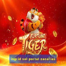 ingrid sol portal zacarias